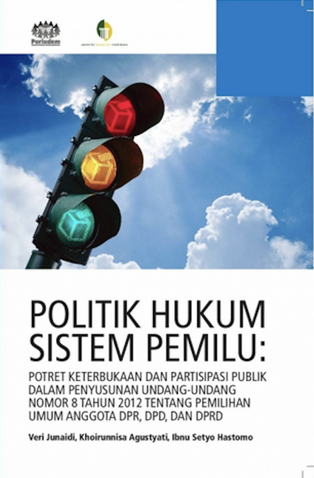 Read more about the article Politik Hukum Sistem Pemilu: Potret Keterbukaan dan Partisipasi Publik dalam Penyusunan Undang-Undang Nomor 8 Tahun 2012 tentang Pemilihan Umum Anggota DPR, DPD, dan DPRD