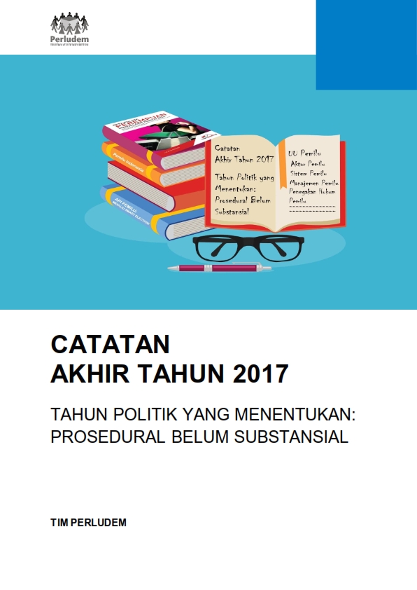 Read more about the article Catatan Akhir Tahun 2017 | Tahun Politik Yang Menentukan: Prosedural Belum Substansial