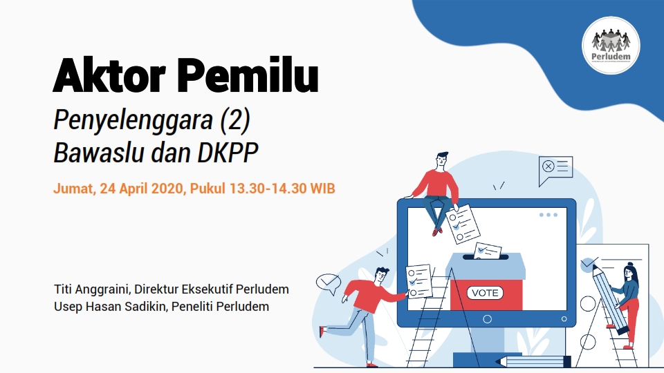 Read more about the article Materi Presentasi Kelas Virtual Perludem Sesi 2.03 “Aktor Pemilu: Penyelenggara (2) Bawaslu dan DKPP”