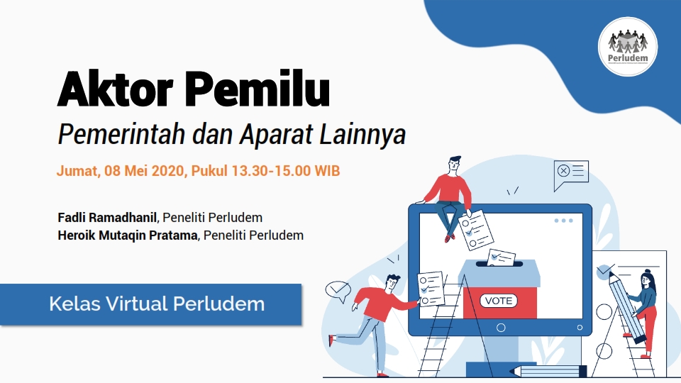 Read more about the article Materi Presentasi Kelas Virtual Perludem Sesi 2.09 “Aktor Pemilu: Pemerintah dan Aparat Lainnya”