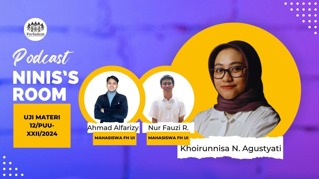 Read more about the article Episode 10 |  Podcast Ninis’s Room: Uji Materi 12/PUU-XXII/2024