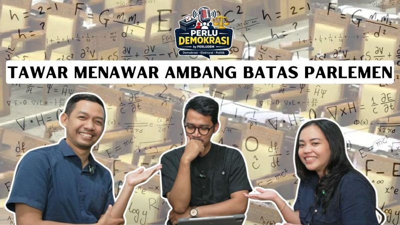 Episode 03 | Podcast PerluDemokrasi: Tawar Menawar Ambang Batas Parlemen